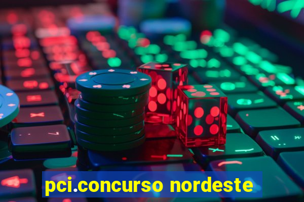 pci.concurso nordeste